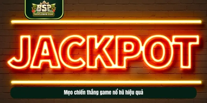 Bật mí tips chiến thắng game nổ hũ hiệu quả  Bật mí tips chiến thắng game nổ hũ hiệu quả