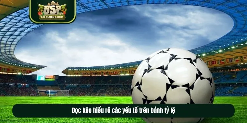 Đọc kèo hiểu rõ các yếu tố trên bảnh tỷ lệ Đọc kèo hiểu rõ các yếu tố trên bảnh tỷ lệ