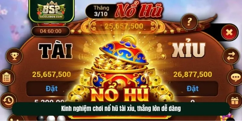 Kinh nghiệm chơi nổ hũ tài xỉu, thắng lớn dễ dàng Kinh nghiệm chơi nổ hũ tài xỉu, thắng lớn dễ dàng