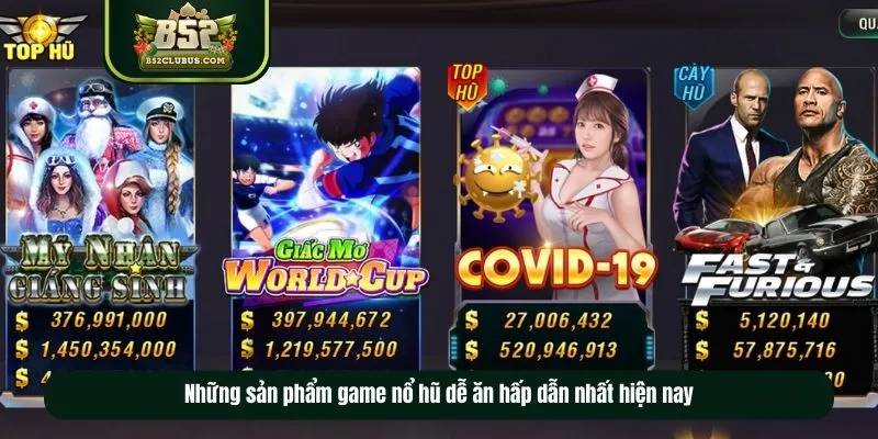 Những sản phẩm game nổ hũ dễ ăn hấp dẫn nhất hiện nay  Những sản phẩm game nổ hũ dễ ăn hấp dẫn nhất hiện nay