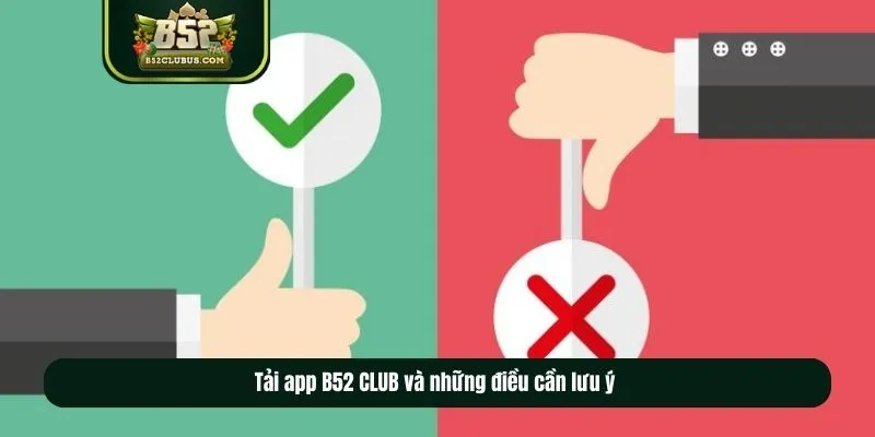Tải app B52 CLUB và những điều cần lưu ý 