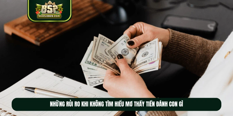 Những rủi ro khi không tìm hiểu mơ thấy tiền đánh con gì Những rủi ro khi không tìm hiểu mơ thấy tiền đánh con gì